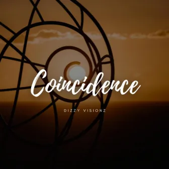 Coincidence by Dizzy Visionz