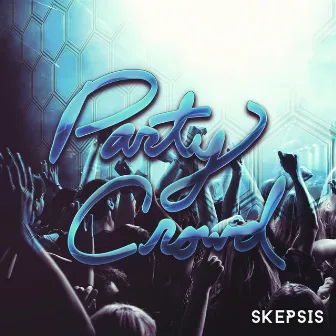 Party Crowd by Skepsis