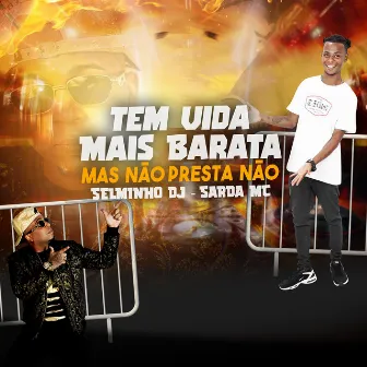 Tem Vida mais Barata mas Não Presta Não by Sarda MC