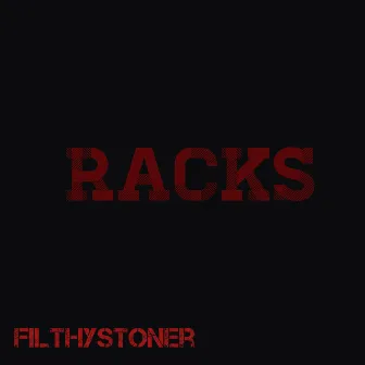 Racks by Filthystoner