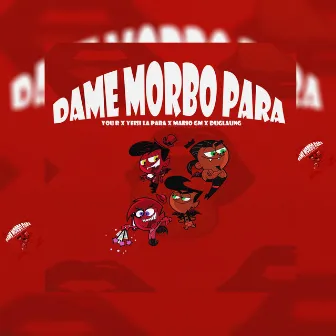 Dame Morbo Para by Moncholo La Vainilla