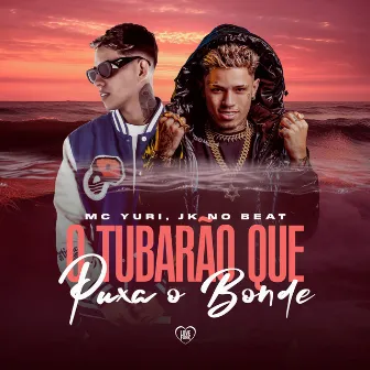 O Tubarão Que Puxa o Bonde by JK NO BEAT