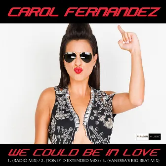 We Could Be In Love by Carol Fernandez