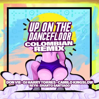 Up on the Dancefloor (Colombian Remix) by Dj Harry Torres