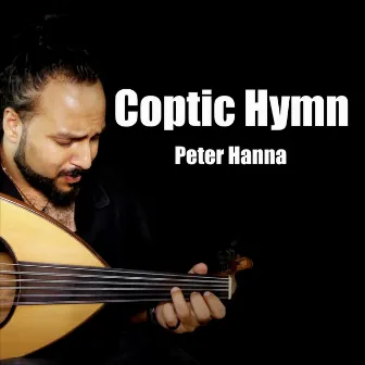 Coptic Hymn by Peter Hanna