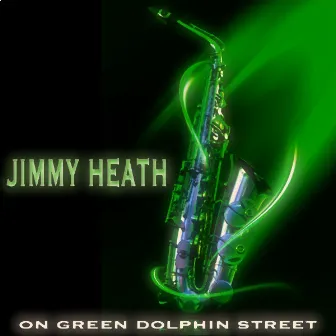 On Green Dolphin Street (Original Tracks) by Jimmy Heath