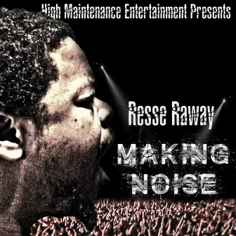 Making Noise by Resse Raway