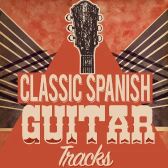 Classic Spanish Guitar Tracks by Spanish Classic Guitar