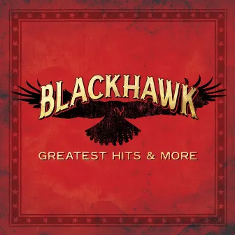 Greatest Hits & More by BlackHawk