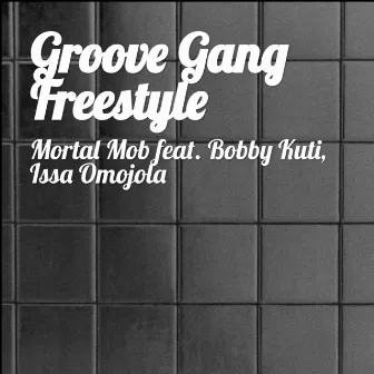 Groove Gang (Freestyle) by Mortal Mob