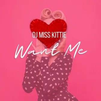 Want Me by DJ Miss Kittie