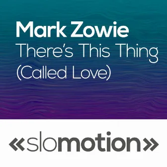 There's This Thing (Called Love) by Mark Zowie