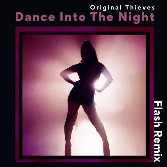 Dance into the Night (Flash Remix) by Original Thieves