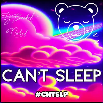 Can't Sleep by DJ Bucket Naked