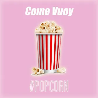 Popcorn by Come Vuoy