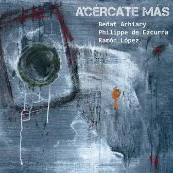 Acércate Más by Beñat Achiary