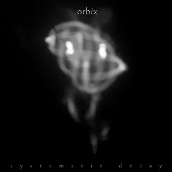 Systematic Decay by .orbix