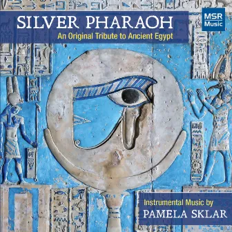 Silver Pharaoh: An Original Tribute to Ancient Egypt by Pamela Sklar