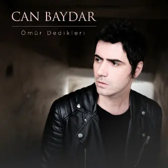 Ömür Dedikleri by Can Baydar