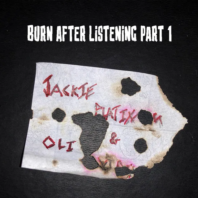 Burn After Listening, Pt. 1