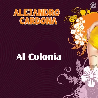 Al Colonia - Single by Alejandro Cardona