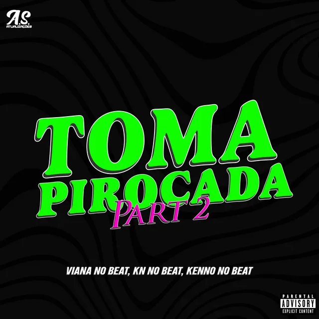 Toma Pirocada Part. 2 (feat. Mc Rodson & A.S. Atualizações)