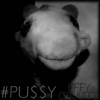 #PU$$Y by Effy Giraffe