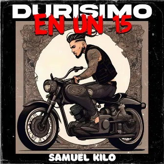 DURISIMO EN UN 15 by Samuel Kilo