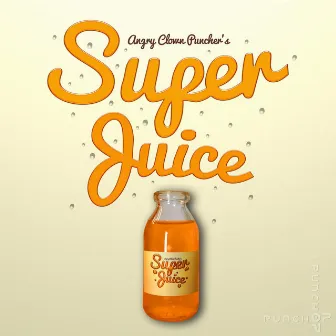 Super Juice by Angry Clown Punchers