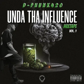 Unda Tha Influence, Vol. 1 by D-Phunk420