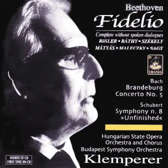 Beethoven: Fidelio - Excerpts in Hungarian Version; Schubert: Unfinished; Bach: Brandembourg Concerto No. 5 by Unknown Artist