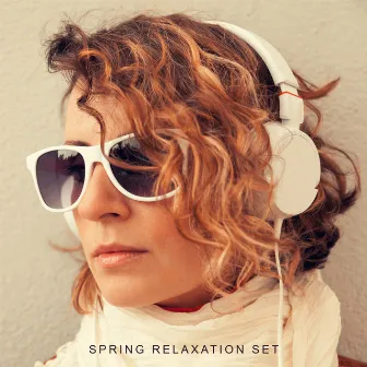 Spring Relaxation Set: Natural Soundscapes, Deeply Relaxing, Soothing and Calming Music, New Age Sounds for Rest, Relaxation, De-stressing or Meditation by Soundscapes!