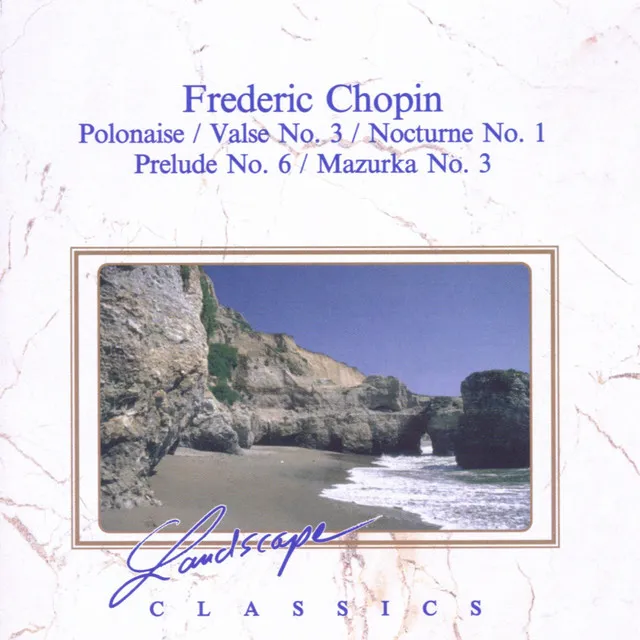 Frederic Chopin: Polonaise - Valse No. 3 - Nocturne No. 1 - Prelude No. 6 - Mazurka No. 3