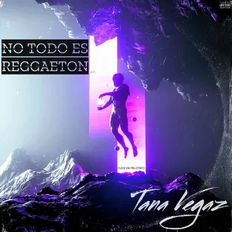 NO TODO ES REGGAETON ok by Tana Vegaz