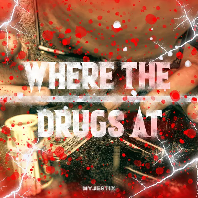 Where The Drugs At