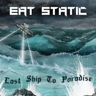 Last Ship To Paradise by Eat Static