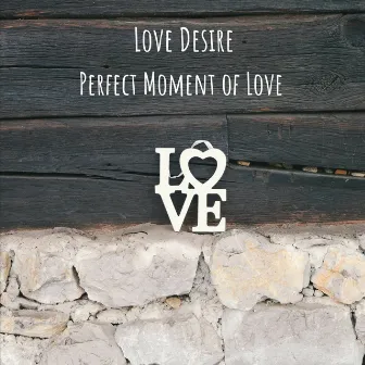 Perfect Moment of Love by LoveDesire