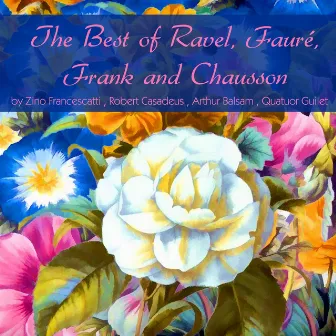 The Best of Ravel, Fauré, Frank and Chausson by Arthur Balsam