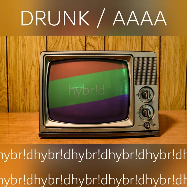 DRUNK / AAAA