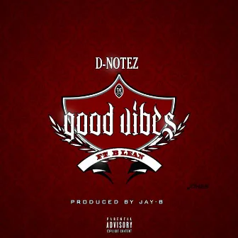 Good Vibes by D-Notez