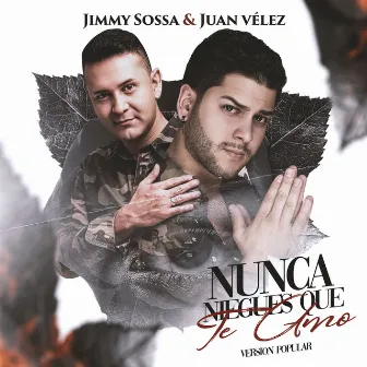 Nunca Niegues Que Te Amo (Popular) by Jimmy Sossa