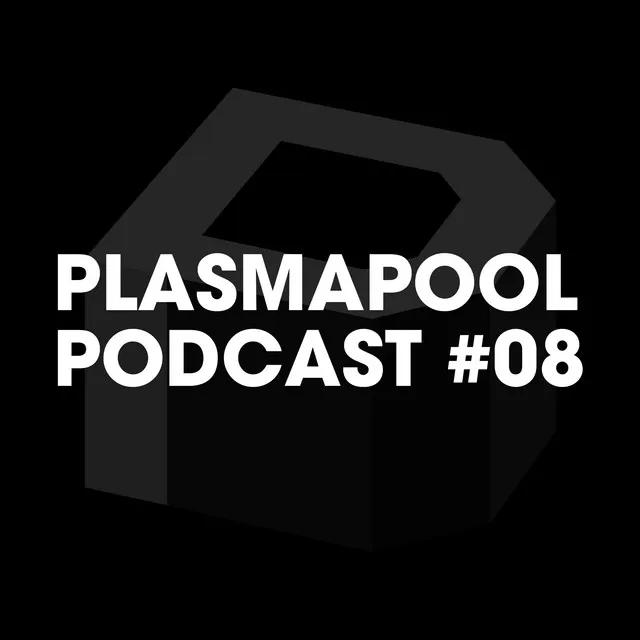 Plasmapool Podcast #08 - Continuous DJ Mix Part.2