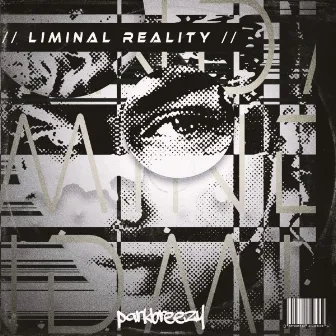 Liminal Reality by parkbreezy