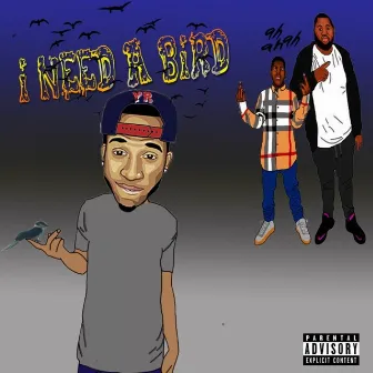 I Need A Bird (feat. Yung Relle) - Single by A-Town