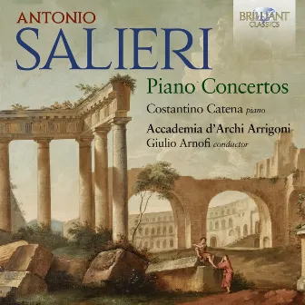 Salieri: Piano Concertos by Accademia d'Archi Arrigoni