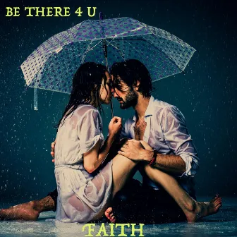 Be There 4 U by Faith