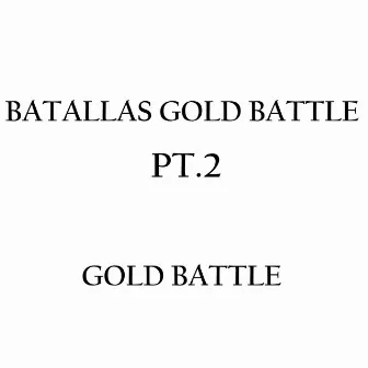 Batallas Gold Battle (Pt.2) by Gold Battle