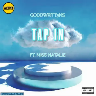 TAP IN by GOODWRITT3NS