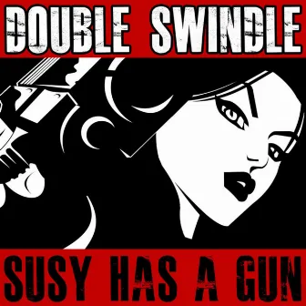 Susy Has a Gun by Double Swindle