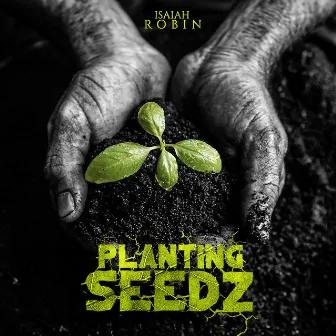 Planting Seedz by Isaiah Robin